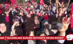 ‘’SALDIRILARA RAĞMEN BÜYÜMEYE DEVAM EDİCEZ’’