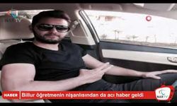 Billur öğretmenin nişanlısından da acı haber geldi