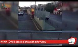 Önce kadını sonra kendini vurdu