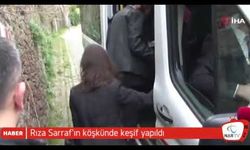 Rıza Sarraf’ın köşkünde keşif yapıldı