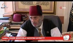 Kadir Mısıroğlu hayatını kaybetti