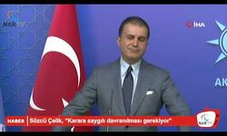 Sözcü Çelik, “İstanbul Seçimlerinin İptaline Saygılı Davranılması Gerekiyor”