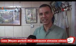 Meyan şerbeti iftar sofrasının olmazsa olmazı