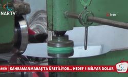 KAHRAMANMARAŞ’TA ÜRETİLİYOR… HEDEF 1 MİLYAR DOLAR