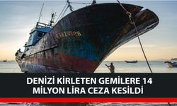 Denizi kirleten gemilere 14 milyon lira ceza kesildi
