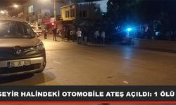 SEYİR  HALİNDEKİ OTOMOBİLE ATEŞ AÇILDI: 1 ÖLÜ