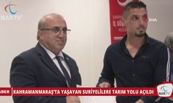 KAHRAMANMARAŞ’TA YAŞAYAN SURİYELİLERE TARIM YOLU AÇILDI