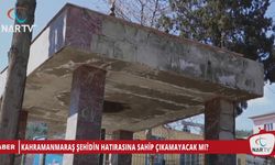 KAHRAMANMARAŞ ŞEHİDİN HATIRASINA SAHİP ÇIKAMAYACAK MI?