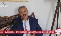 HAKSIZ ŞEKİLDE İŞTEN ÇIKARILAN BELEDİYE PERSONELİ İŞİNİ GERİ İSTİYOR