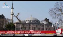 AK PARTİLİ BELEDİYEDEN SATILIK "TARİHİ CAMİİ"