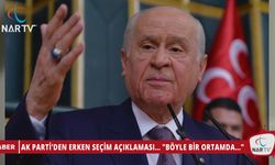 AK PARTİ'DEN ERKEN SEÇİM AÇIKLAMASI... 'BÖYLE BİR ORTAMDA   '