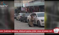 ELBİSTANLI VATANDAŞ, GÖRENLERİ ŞAŞKINA ÇEVİRDİ. SOKAK ORTASINDA YAPTI