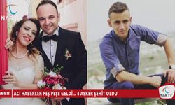 ACI HABERLER PEŞ PEŞE GELDİ... 4 ASKER ŞEHİT OLDU