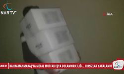 KAHRAMANMARAŞ’TA METAL MUTFAK EŞYA DOLANDIRICILIĞI… HIRSIZLAR YAKALANDI