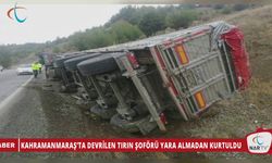 KAHRAMANMARAŞ’TA DEVRİLEN TIRIN ŞOFÖRÜ YARA ALMADAN KURTULDU