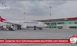 UÇMAYAN YOLCU İÇİN HAVAALANININ MALİYETİNİN 5 KATI ÖDENECEK