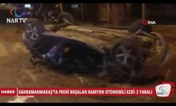 KAHRAMANMARAŞ’TA FRENİ BOŞALAN KAMYON OTOMOBİLİ EZDİ: 2 YARALI