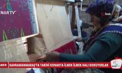 KAHRAMANMARAŞ’TA TARİHİ KONAKTA İLMEK İLMEK HALI DOKUYORLAR