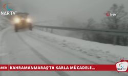 KAHRAMANMARAŞ’TA KARLA MÜCADELE…