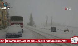 GÖKSUN’DA OKULLARA KAR TATİLİ… KAYSERİ YOLU ULAŞIMA KAPANDI