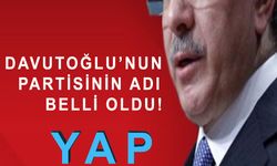 DAVUTOĞLU'NUN PARTİSİNİN ADI BELLİ OLDU!