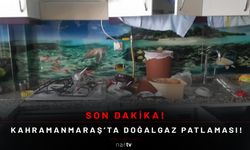 KAHRAMANMARAŞ’TA DOĞALGAZ PATLAMASI!