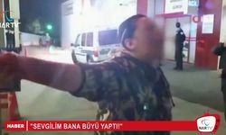 "SEVGİLİM BANA BÜYÜ YAPTI!"