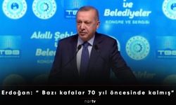 Erdoğan: "Bazı kafalar 70 yıl öncesinde kalmış"
