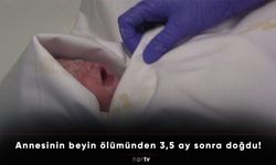 Annesinin beyin ölümünden 3,5 ay sonra doğdu