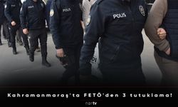Kahramanmaraş'ta FETÖ'den 3 tutuklama!