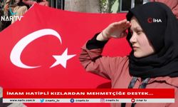 İMAM HATİPLİ KIZLARDAN MEHMETÇİĞE DESTEK…