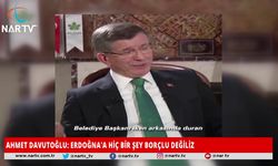 AHMET DAVUTOĞLU: ERDOĞAN'A HİÇ BİR ŞEY BORÇLU DEĞİLİZ