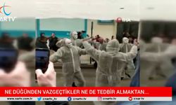 NE DÜĞÜNDEN VAZGEÇTİKLER NE DE TEDBİR ALMAKTAN...