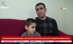 KAHRAMANMARAŞLI EPİLEPSİ HASTASI ÇOCUK YARDIM BEKLİYOR