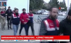 KAHRAMANMARAŞ'TA DEAŞ OPERASYONU... 4 ŞÜPHELİ YAKALANDI