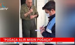 "POĞAÇA ALIR MISIN POĞAÇA?"