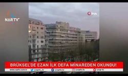 BRÜKSEL’DE EZAN İLK DEFA MİNAREDEN OKUNDU!