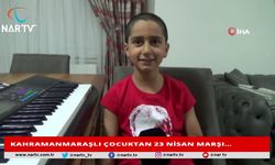 KAHRAMANMARAŞLI ÇOCUKTAN 23 NİSAN MARŞI…