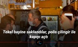 Tekel bayine saklandılar, polis çilingir ile kapıyı açtı