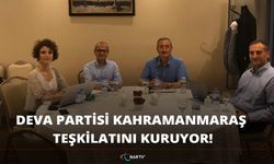 DEVA PARTİSİ KAHRAMANMARAŞ TEŞKİLATINI KURUYOR!