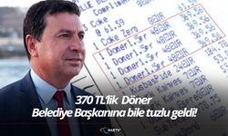 370 TL'lik döner Belediye Başkanına Bile Tuzlu Geldi!
