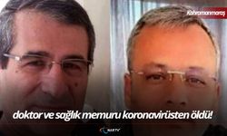 Kahramanmaraş'ta doktor ve sağlık memuru koronavirüsten öldü!