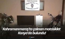 Kahramanmaraş'ta çalınan motosiklet Konya'da bulundu!