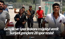 Gençlik ve Spor Bakanı müjdeyi verdi:  Suriyeli gençlere 28 spor tesisi!