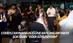 COVİD'Lİ KAYNANA DÜĞÜNE KATILANLARI YAKTI! ŞOK İDDİA: "EĞER SÖYLESEYDİM"