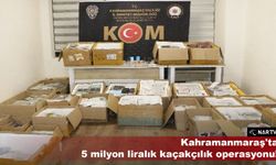 Kahramanmaraş'ta 5 milyon liralık kaçakçılık operasyonu