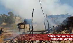 Kahramanmaraş'ta korkutan yangın!