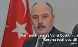 Kahramanmaraş Valisi Coşkun'un korona testi pozitif!