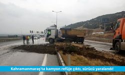 Kahramanmaraş'ta kamyon refüje çıktı, sürücü yaralandı!
