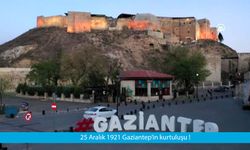 Gaziantep'in düşmandan arındırıldığı gün !
